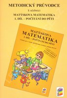 Metodický průvodce k učebnici Matýskova matematika 1.r. ZŠ-1.díl-DOPRODEJ