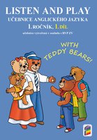 Angličtina 1.r. ZŠ-Listen and play-WITH TEDDY BEARS!-1.díl-učebnice