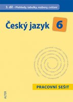 Český jazyk 6.r.ZŠ-3.díl-Přehledy, tabulky, rozbory, cvičení-pracovní sešit