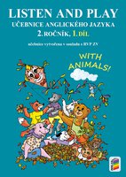 Angličtina 2.r. ZŠ-Listen and play-WITH ANIMALS!-1.díl-učebnice