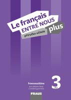 Le francais ENTRE NOUS plus A2.3-příručka učitele+CD-NOVINKA